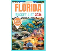 Florida Bucket List: Explore 150 Must-See Locations Across the Sunshine State