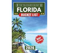 Florida Bucket List: Your Complete Travel Guide to 125+ Essential Stops - Miami Art & Disney Magic, Beaches, Springs, Everglades, Florida Keys & Hidden Gems with Insider Tips & Maps