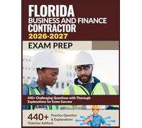 Florida Business and Finance Contractor Exam Prep 2026-2027: 440+ Challenging Questions with Thorough Explanations for Exam Success