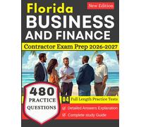 Florida Business and Finance Contractor Exam Prep 2026-2027: with 4 Full Length Practice Tests and 480 Practice Question with Detailed Answers Explanation