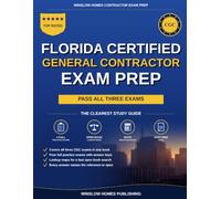 Florida Certified General Contractor Exam Prep: The Open Book Study System to Pass the Contract Administration, Project Management, and Business and Finance Exams on Your First Try