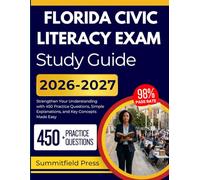 FLORIDA CIVIC LITERACY EXAM STUDY GUIDE 2026-2027: Strengthen Your Understanding with 450 Practice Questions, Simple Explanations, and Key Concepts Made Easy