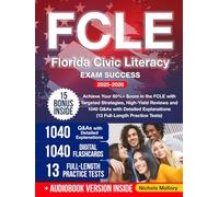 Florida Civic Literacy Exam Success: Achieve Your 60%+ Score in the FCLE with Targeted Strategies, High-Yield Reviews and 1040 Q&As with Detailed Explanations (13 Full-Length Practice Tests)