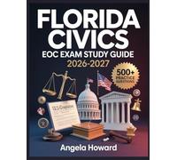 Florida Civics EOC Exam Study Guide 2026-2027: Comprehensive Content Review, Practice Test Bank, Answer Keys, and Detailed Explanations