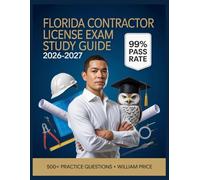 Florida Contractor License Exam Study Guide 2026-2027: 500+ Practice Questions with Complete Answer Keys, Comprehensive Explanations, and Topic Guide