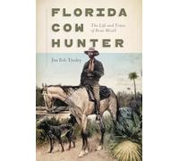 Florida Cow Hunter: The Life and Times of Bone Mizell