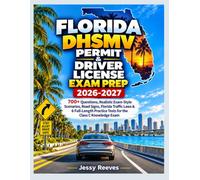 FLORIDA DHSMV PERMIT & DRIVER LICENSE EXAM PREP 2026-2027: 700+ Questions, Realistic Exam-Style Scenarios, Road Signs, Florida Traffic Laws & 6 ... Practice Tests for the Class E Knowledge Exam