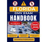 Florida DMV Exam Handbook 2025-2026: Master the driving exam by learning rules of the road, traffic signs and key safety practices in one complete guide