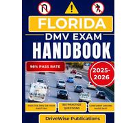 Florida DMV Exam Handbook 2025-2026: Master the driving exam by learning rules of the road, traffic signs and key safety practices in one complete guide