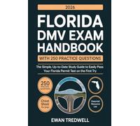 FLORIDA DMV EXAM HANDBOOK WITH 250 PRACTICE QUESTIONS: The Simple, Up-to-Date Study Guide to Easily Pass Your Florida Permit Test on the First Try