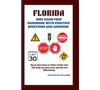 FLORIDA DMV EXAM PREP HANDBOOK WITH PRACTICE QUESTIONS AND ANSWERS: Up-to-date Easy to follow Guide that will help you pass your permit test Effortlessly