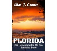 Florida - Ein Reisebegleiter für den Sunshine State