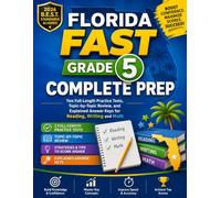 Florida FAST Grade 5 Complete Prep: Two Full-Length Practice Tests, Topic-by-Topic Review, and Explained Answer Keys for Reading, Writing and Math