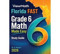 Florida FAST Grade 6 Math Made Easy: Study Guide with Key Concepts, Review & Practice