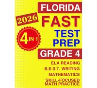 Florida FAST Test Prep for Grade 4: The Ultimate 4-in-1 Workbook for Reading, Writing, and Math - Featuring Full-Length Tests and Topic-by-Topic Practice