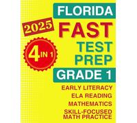 Florida FAST Test Prep Grade 1: The Ultimate 4-in-1 Workbook for Literacy, Reading, and Math - Featuring Full-Length Tests and Topic-by-Topic Practice