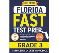 Florida FAST Test Prep Grade 3: Complete Success Workbook - Master Literacy, Reading, and Mathematics Skills with Aligned Assessment Practice Full-Length Tests (Incl. Printable Flash Cards)