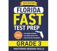 Florida FAST Test Prep Grade 3: Mastering Reading Skills. Boost Test Scores with Practice Assessments, Step-by-Step Lessons, and Essential ELA Reading Skill Development