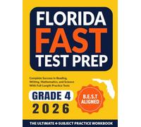 Florida FAST Test Prep : Grade 4: Complete Success in Reading, Writing, Mathematics, and Science With Full-Length Practice Tests