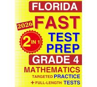 Florida FAST Test Prep Grade 4 Mathematics: The Ultimate 2-in-1 Bundle - Topic-by-Topic B.E.S.T. Standards Practice and 4 Full-Length Tests