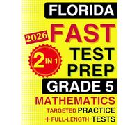 Florida FAST Test Prep Grade 5 Mathematics: The Ultimate 2-in-1 Bundle - Topic-by-Topic B.E.S.T. Standards Practice and 4 Full-Length Tests