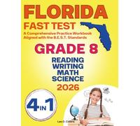 Florida FAST Test Prep Grade 8: The Ultimate 4-in-1 Practice Workbook for Reading, Writing, Mathematics, and Science with Full-Length Practice Tests