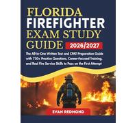 FLORIDA FIREFIGHTER EXAM STUDY GUIDE 2026/2027: The All-in-One Written Test and CPAT Preparation Guide with 750+ Practice Questions, Career-Focused ... Service Skills to Pass on the First Attempt