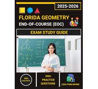 Florida Geometry End-of-Course (EOC) Exam Study Guide 2025-2026: Comprehensive Review with 6 Full-Length Practice Tests, Complete Content Coverage, and Proven Test-Taking Strategies