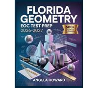 Florida Geometry EOC Test Prep 2026-2027: Comprehensive Content Review, Practice Test Bank, Answer Keys, and Detailed Explanations