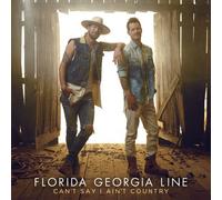 Florida Georgia Line - Can't Say I Ain't Country [Cd]