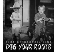 Florida Georgia Line - Dig Your Roots [Import]