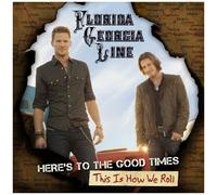 Florida Georgia Line: Here's To The Good Times: This Is How We Roll