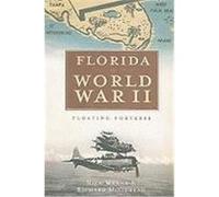 Florida In World War Ii: Floating Fortress