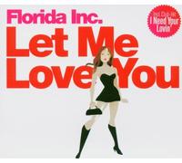 Florida Inc. - Let Me Love You [Import]