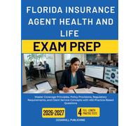 FLORIDA INSURANCE AGENT HEALTH AND LIFE EXAM PREP 2026-2027: Master Coverage Principles, Policy Provisions, Regulatory Requirements, and Client Service Concepts with 450 Practice-Based Questions