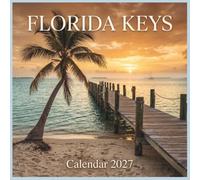 Florida Keys Calendar 2027: An Aspirational Escape to Tropical Sunsets, Turquoise Waters