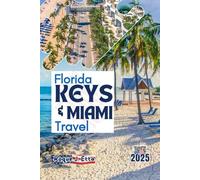 FLORIDA KEYS & MIAMI TRAVEL: A Local’s Guide with maps to scenic Road Trips with Overseas best stops, Beaches, Nightlife, family fun, Budget tips & itineraries
