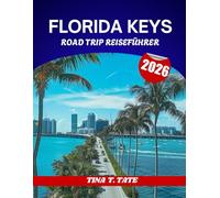 FLORIDA KEYS ROAD TRIP REISEFÜHRER 2026: Von Miami nach Key West auf dem Overseas Highway (US-1) - Reiserouten und die besten Zwischenstopps auf dem Weg.