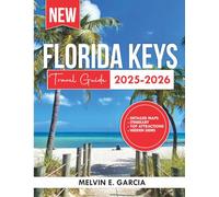 Florida Keys Travel Guide 2025-2026: Uncover the region's unique blend of natural beauty, outdoor adventure, and rich cultural heritage