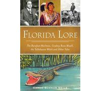 Florida Lore: The Barefoot Mailman, Cowboy Bone Mizell, the Tallahassee Witch and Other Tales