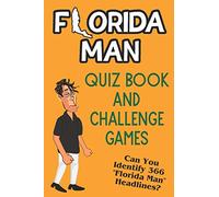Florida Man Quiz Book And Challenge Games: Can You Identify 366 Florida Man Headlines?