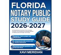 FLORIDA NOTARY PUBLIC STUDY GUIDE 2026-2027: A Comprehensive Overview of Core Concepts, Principles, and Foundational Knowledge Required for Mastery with 9 full length Questions and Answer