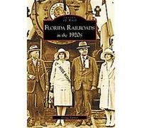 Florida Railroads in the 1920's, Images of Rail Gregg Turner (Auteur)