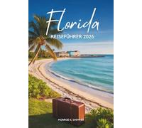Florida REISEFÜHRER 2026: Sonne, Strände und Abenteuer in den USA