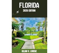 FLORIDA REISEFÜHRER: Entdecken Sie Florida Top-Highlights, versteckte Juwelen, Nachtleben, Outdoor Abenteuer und Kultur - mit praktischen Tipps und lokalen Einblicken