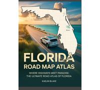 FLORIDA ROAD MAP ATLAS: Where Highways Meet Paradise: The Ultimate Road Atlas of Florida