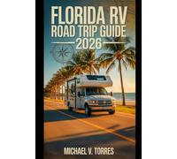 Florida RV Road Trip Guide 2026: An Interactive Manual to Scenic Drives, Campgrounds & Boondocking Adventures Across the Sunshine State