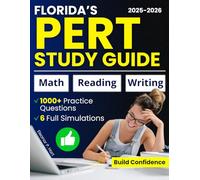 Florida’s PERT Study Guide: 1000+ Practice Questions & 6 Full-Length Simulation to Master Math, Reading & Writing, Build Confidence, Avoid Remedial Classes and Secure Direct College Placement