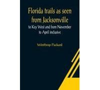 Florida Trails As Seen From Jacksonville To Key West And From November To April Inclusive