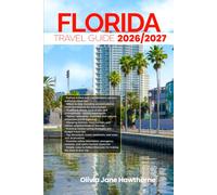 FLORIDA TRAVEL GUIDE 2026/2027: The Only Guide You’ll Need for an unforgettable Trip: Local Recommendation, Hidden Gems, Insider Tips and Must-See Attractions